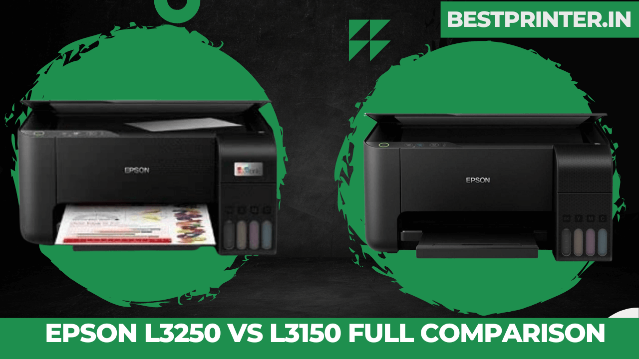 Epson L3250 vs L3150 Full Comparison -Which is better?